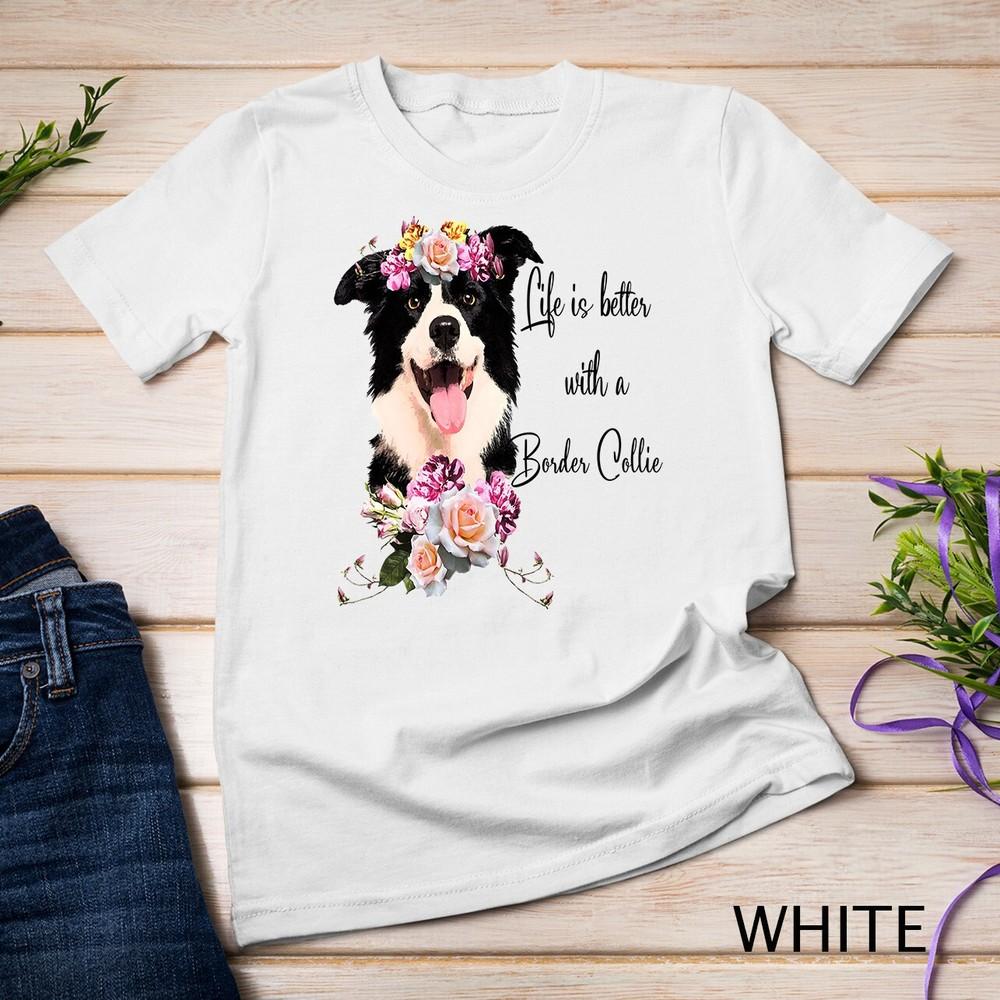 

Life is Better With a Border Collie - Cute Dog with Flowers Unisex T-shirt 3XL