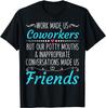 Work Made Us Coworkers But Our Potty Mouths Gift Unisex T-Shirt Mens Womens Tees Top