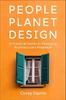 The People, Planet, Design : A Practical Guide To Realizing Architecture's Potential Book