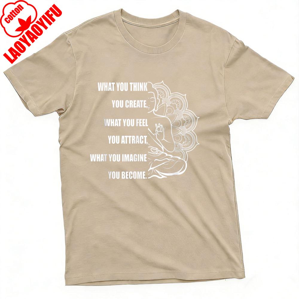 What You Think Create What Feel You Attract What You Imagine Become Summer Men Graphic T Shirt Spiritual Yoga Tops Men Clothing S