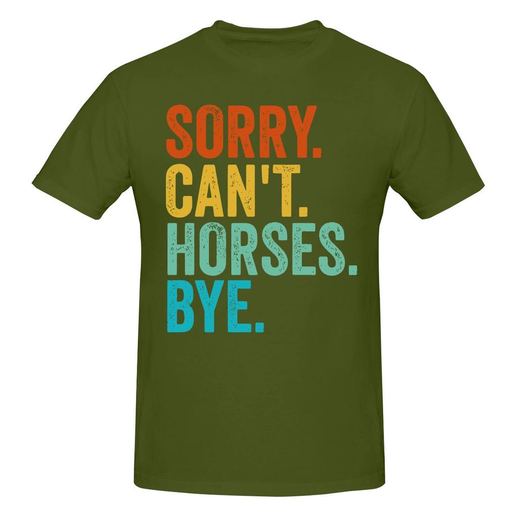 Sorry Cant Horses Bye Funny Horseback Riding Horsesoft Tshirt Minimalist Vibe Easy To Clean Short Sleeve