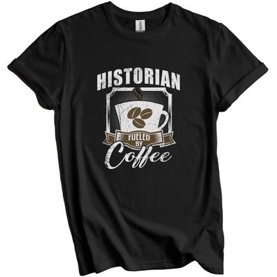 Historian Fueled By Coffee Funny T-Shirt Gift for Historian