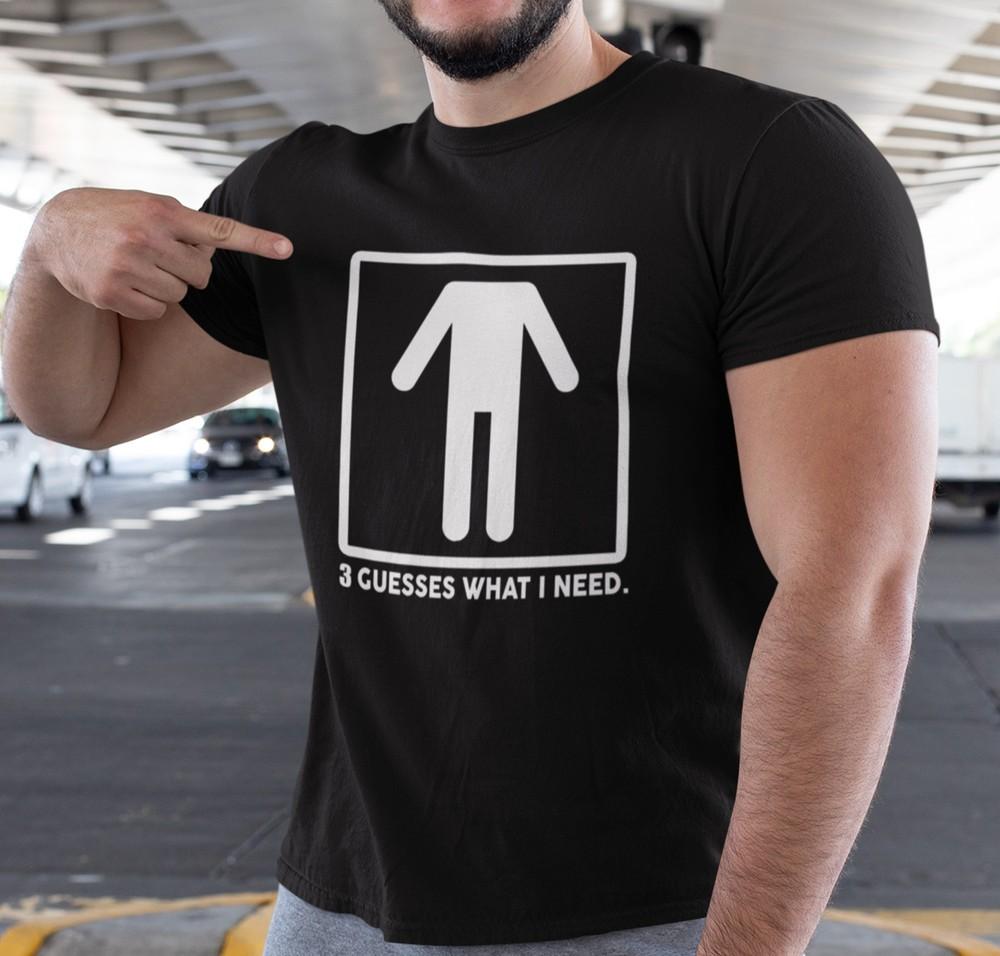 

3 Guesses What I Need Shirt, Funny Shirt, Meme Shirt, Rated R Adult Humor Shirt M