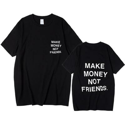 Nové léto Ženy Unisex Streetwear Hip-hop tričko Vydělávejte peníze, ne kamarádi Tričko s dopisním potiskem Špičková kvalita Bavlna Vtipné tričko Unisex