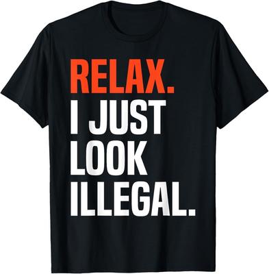 Entspann dich, ich sehe nur illegal aus T-Shirt lustiges sarkastisches T-Shirt T-Shirt
