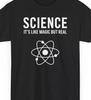 Wetenschap Het is als Magie alleen echt T-shirt Heren Dames T-shirts Top tee