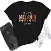 Womens Juneteenth Shirt It's The Melanin for Me T-Shirt African American Women Crew Short Sleeve Tops