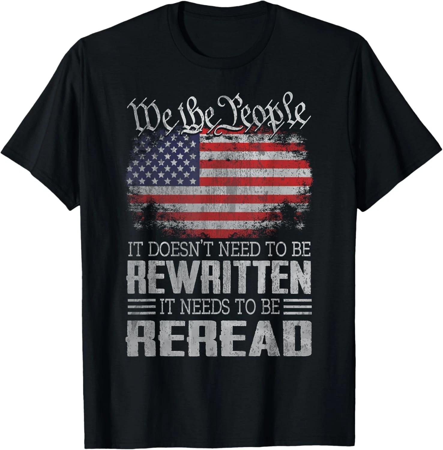 US Flag Constitution of the USA Needs To Be Reread Gift Unisex T-Shirt S