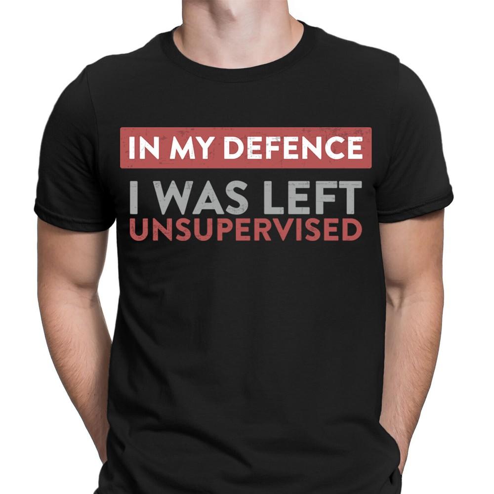 

In My Defence I Was Left Unsupervised Funny Joke Mens T-Shirts Tee Top #NED 3XL