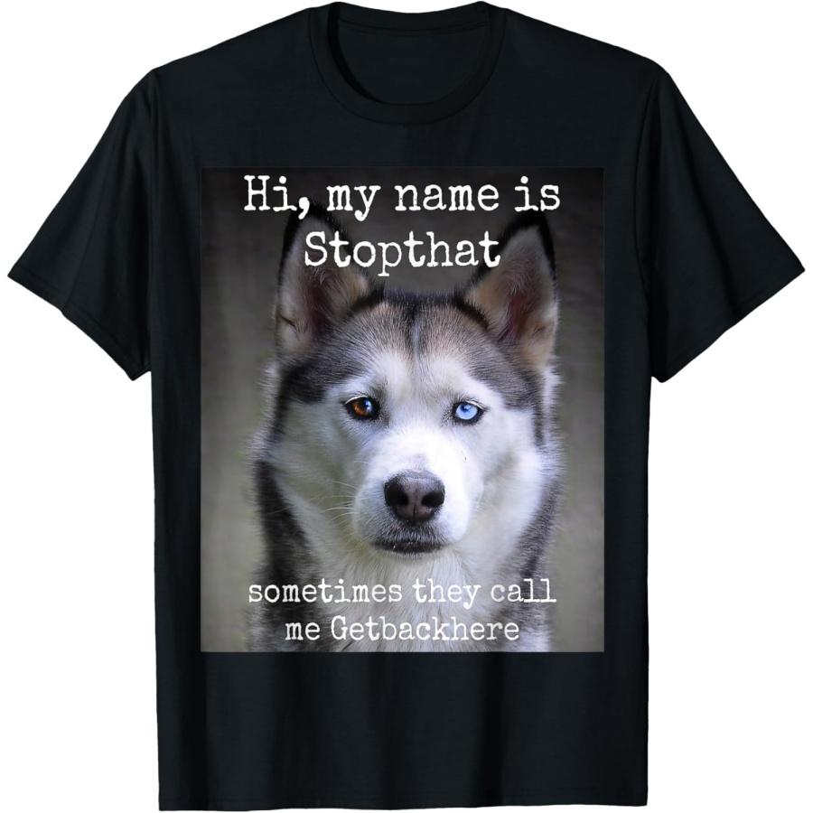 My Name Is Stopthat Funny Hyper Siberian Husky Dog Owner T-Shirt S
