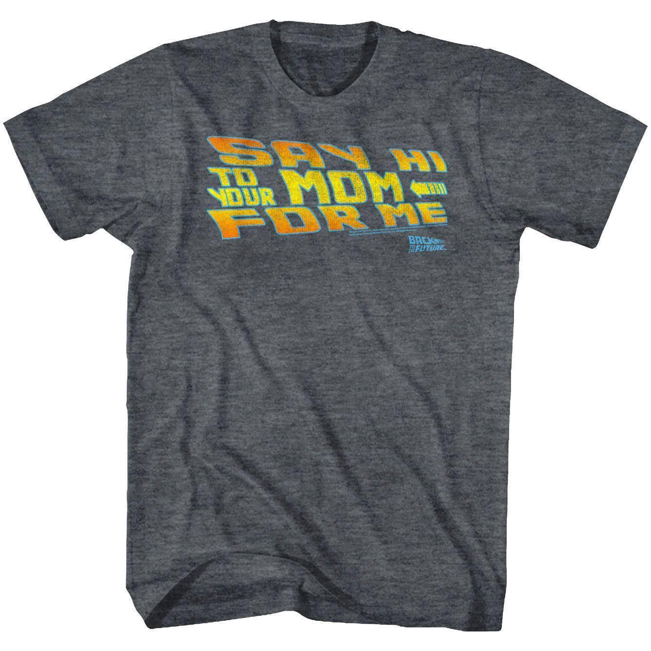 Back to The Future Say Hi to Your Mom For Me Men T Shirt XXXXL