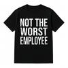 Not The Worst Employee Graphic T-Shirt Casual Crew Neck Top