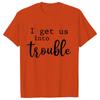 Funny BFF Tshirts for Unisex I Get Us Into Trouble Tshirts Best Friend Shirt Friends Matching Party Tee Shirt Femme Short Sleeve