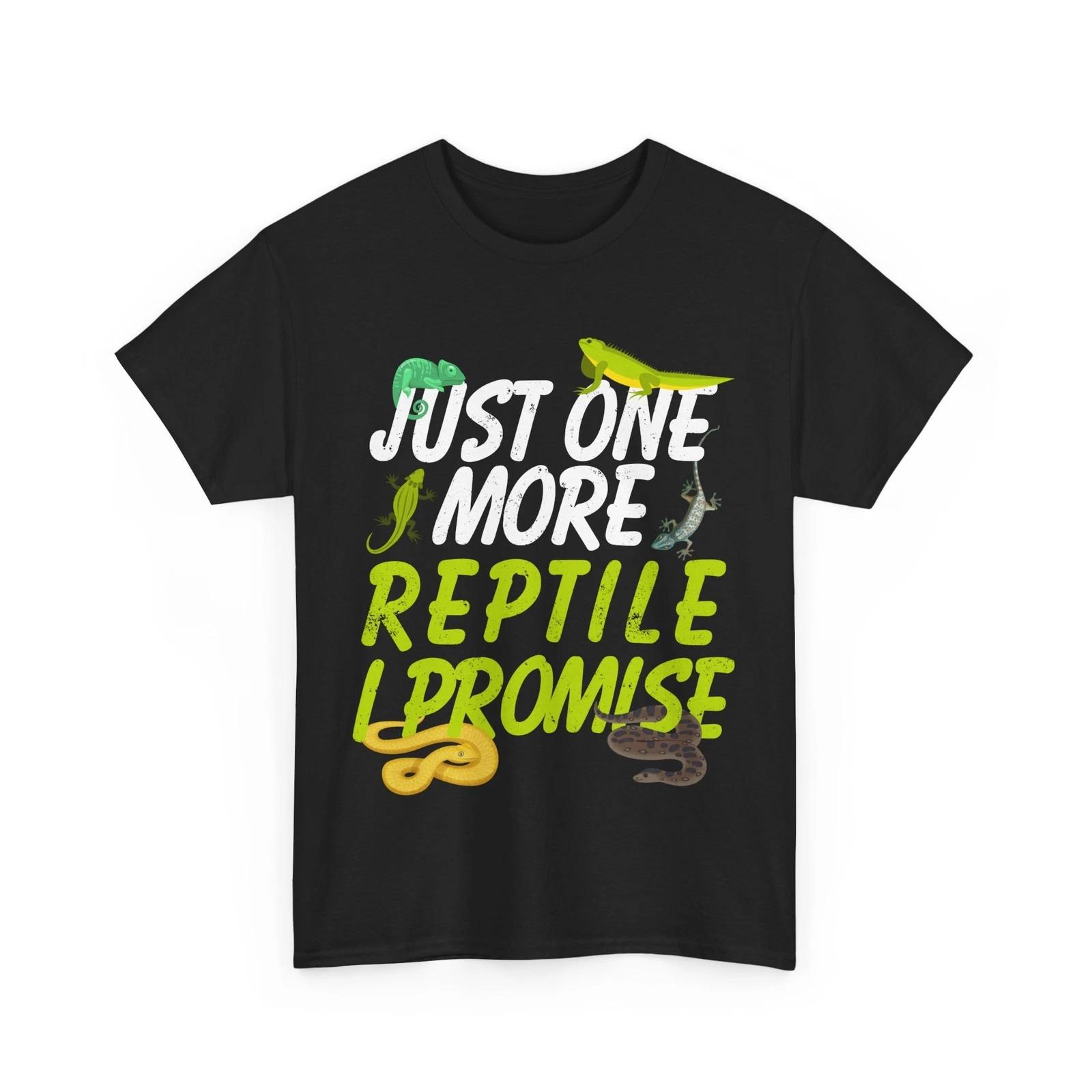 Reptile Shirt, Just One More Reptile I Promise Lizard Gecko Chameleon Lovers Tee 4XL