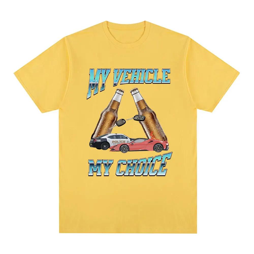 My Vehicle My Choice T Shirt Funny Meme Drunk Driving Short Sleeve T-shirts 100% Cotton Oversized T Shirts Streetwear Unisex