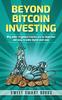 Kniha Beyond Bitcoin Investing : Why Other Cryptocurrencies Are So Important and Easy To Make Digital Cash Now