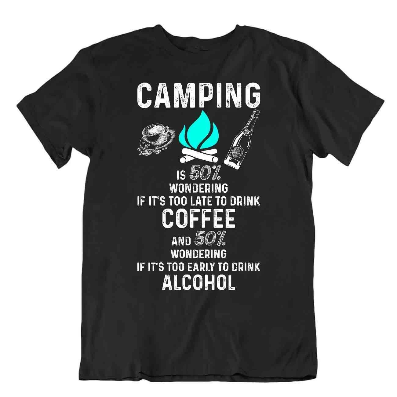 Camping Outside Trip T-Shirt Tee Gift Cute Funny Outdoors Fresh Coffee Alchohol 4XL