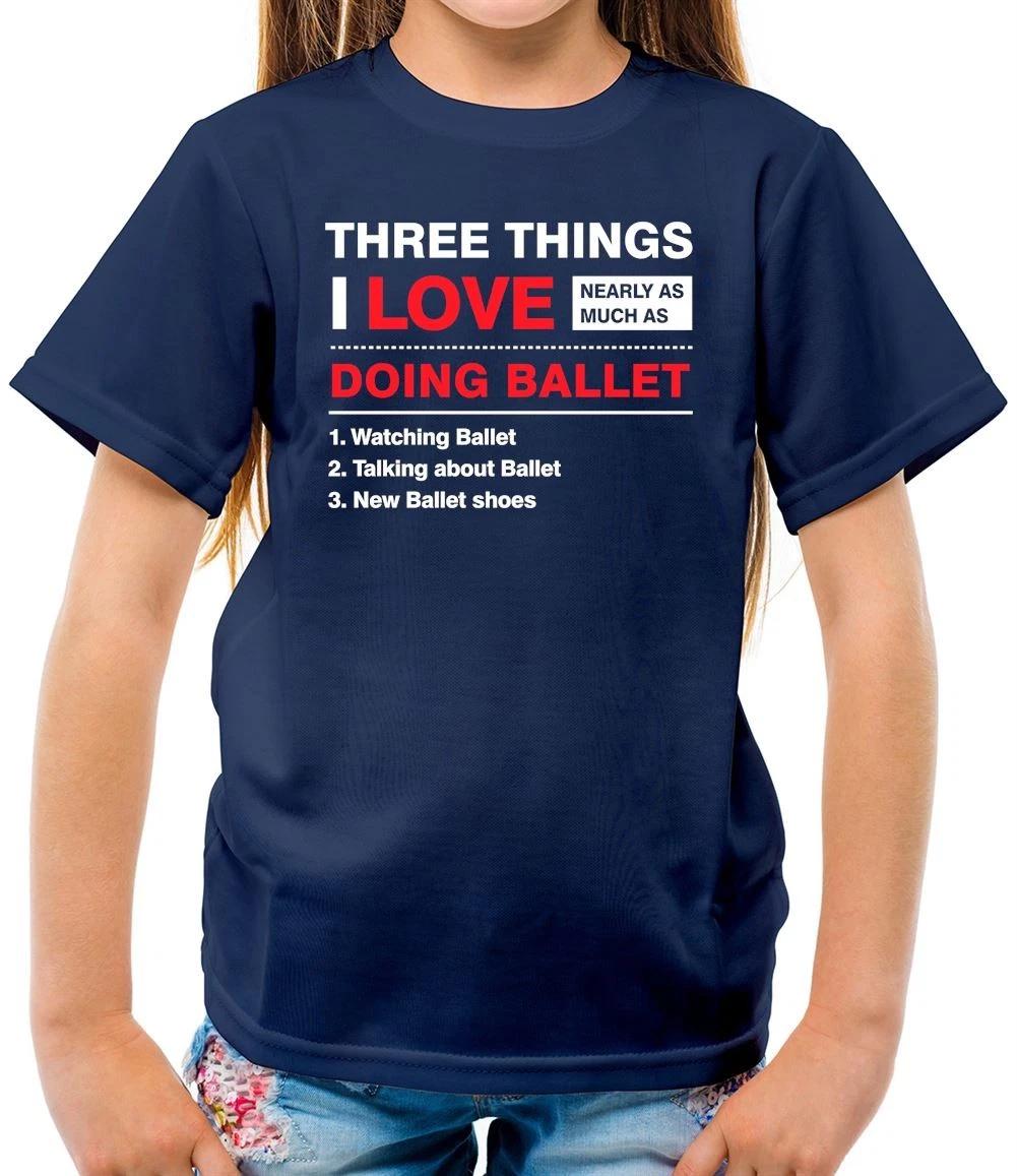 Three Things I Love As Much As Ballet - Kids T-Shirt - Dance Dancing Dancer 130