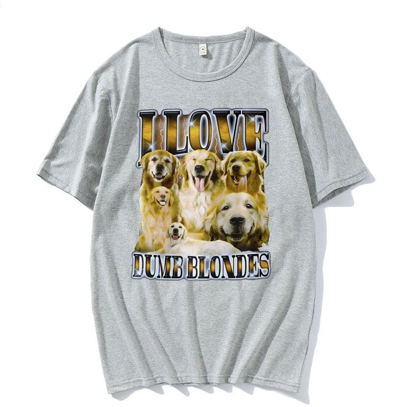 I Love Dumb Blondes Funny Dog Meme T Shirt for Women Unisex Gothic Vintage Fashion Tshirts Unisex Oversized Cotton T-shirt Y2k Streetwear