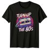 Turn Up The 80s T-Shirt Retro Cassette Tape Music Lover Birthday Gift