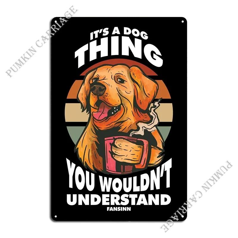 Its A Dog Thing You Would Metal Sign Cinema Club Create Mural Tin Sign Poster
