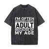 Im Often Mistaken For An Adult Because Of My Age Vintage Distressed Loose Streetwear Tops
