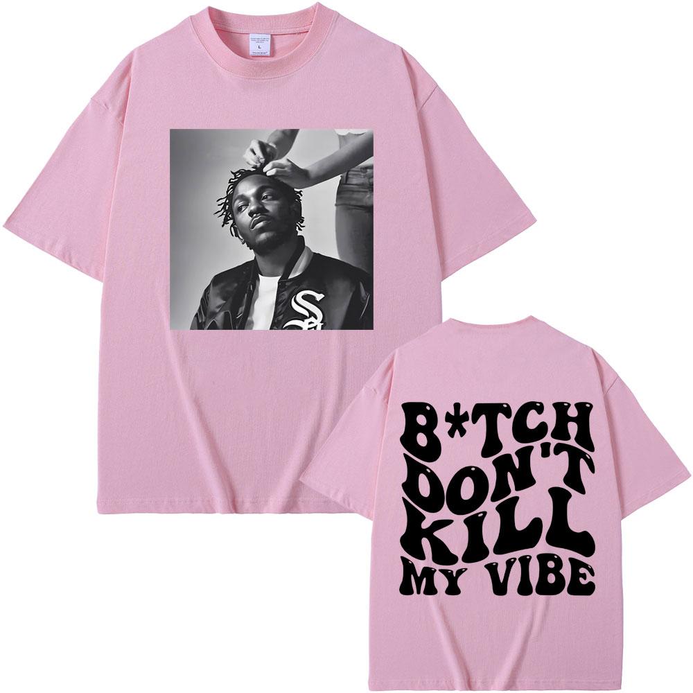 Rapper Kendrick Lamar Don't Kill My Vibe Graphic Print Tshirt Men Women Hip Hop Fashion Vintage T-shirt Male 100% Cotton T Shirt