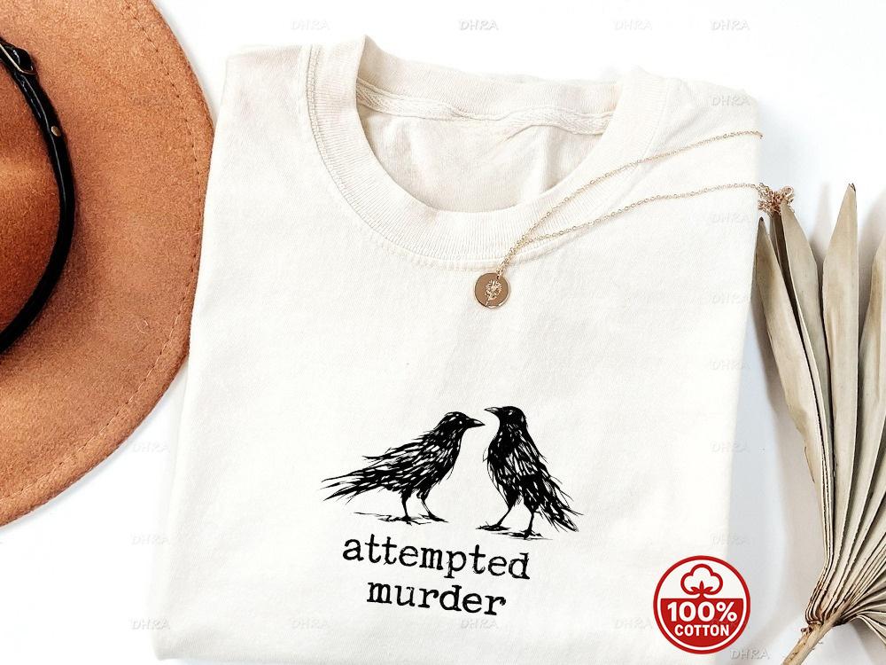 TShirt Unisex Dark Humor Attempted Murder Graphic Cotton Top