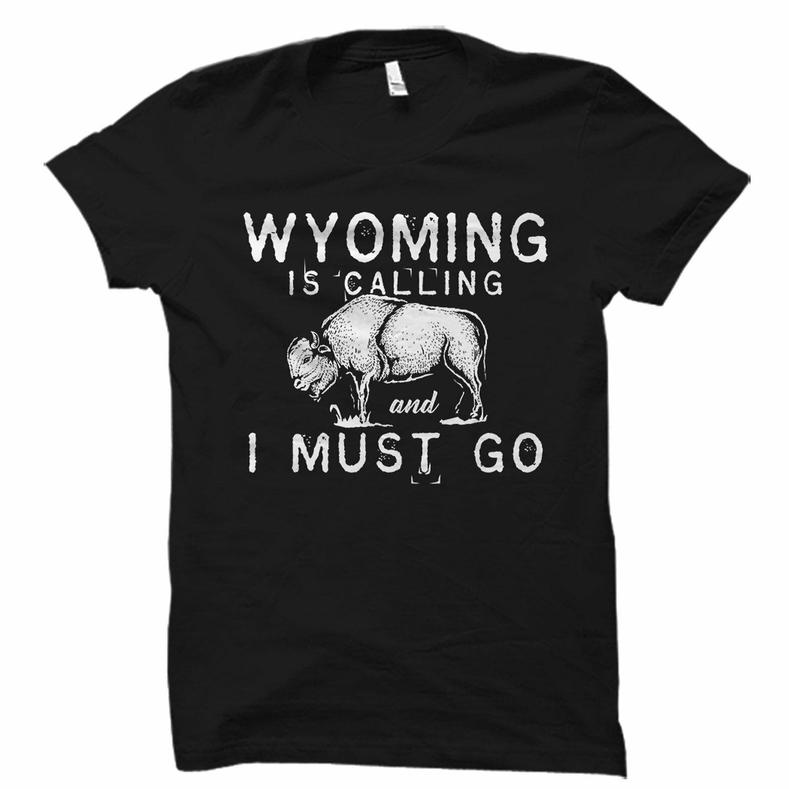 Wyoming Shirt, Wyoming T-Shirt, Wyoming Gift, Wyoming Is Callin S