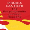 The Encyclopaedia of Good Reasons by Monica Cantieni Paperback Book 9780857428363