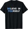 Believe In Yourself Motivation T- Shirt
