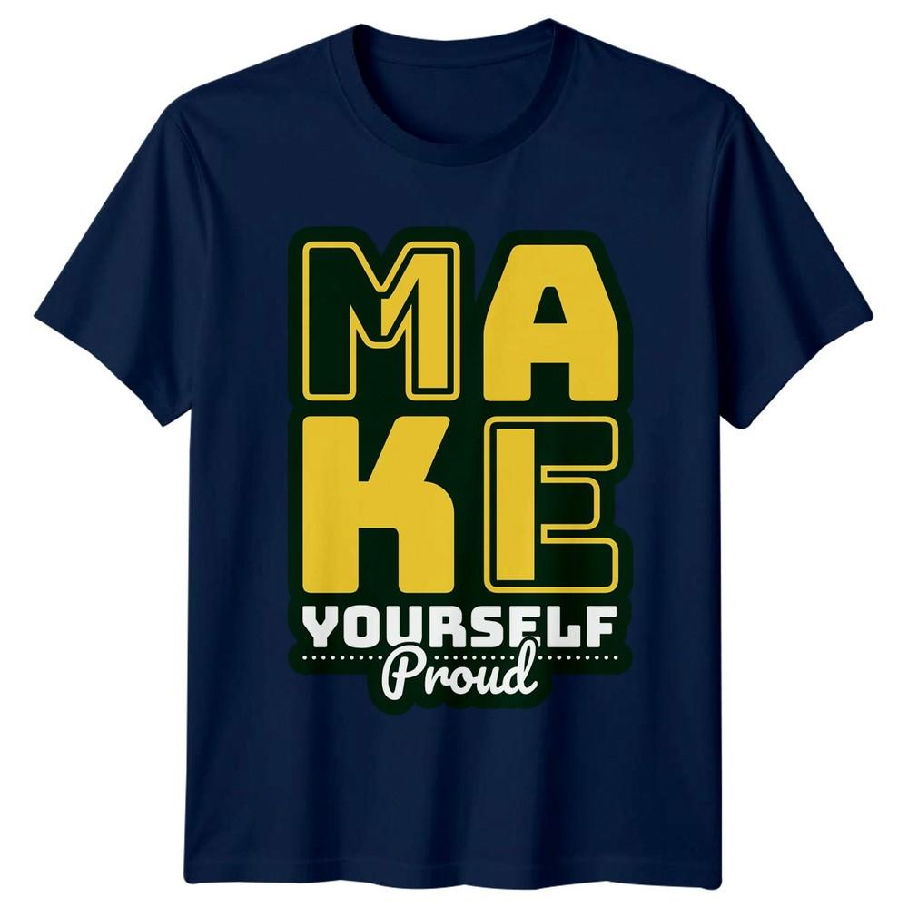 Make Yourself Proud TShirt Self ImproveUnisext Positivity Gift For Him And Her