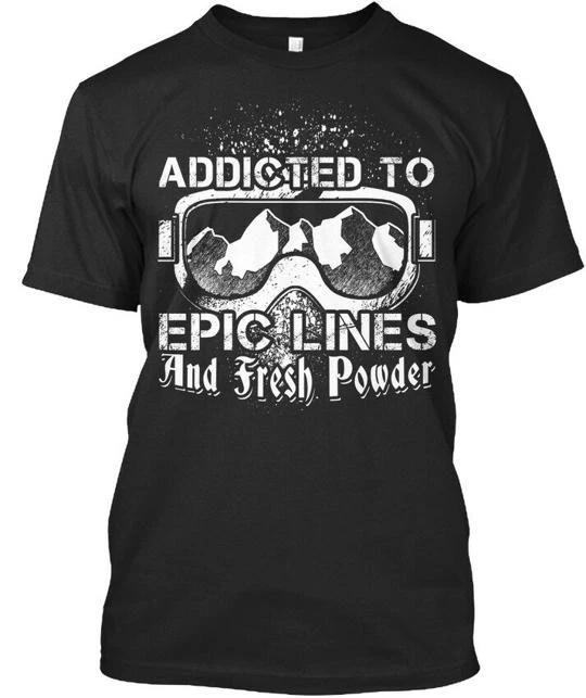 

Ski Fans Epic Lines Amp Fresh Powder Addicted To And T shirt Made In USA S 5XL S