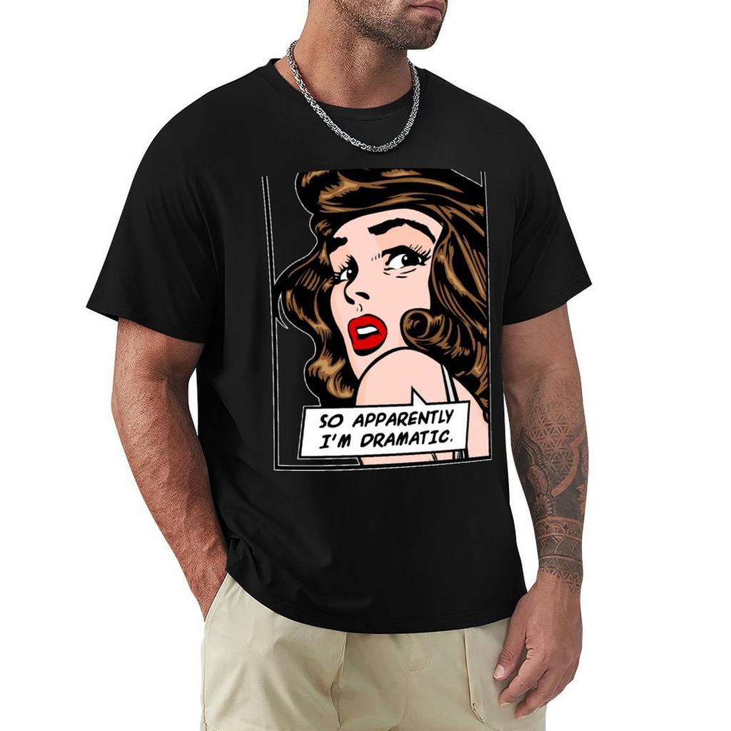 So Apparently Im Dramatic Vintage Pop Art Girl Funny Quote Tshirt Work Comfort Tshirt For Unisex