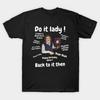 2026 Do It Lady Chit Retro Funny Meme Unisexs TShirt Unisex ONeck 100 Cotton Short Sleeve Y2k Oversized Popular Funny Tee
