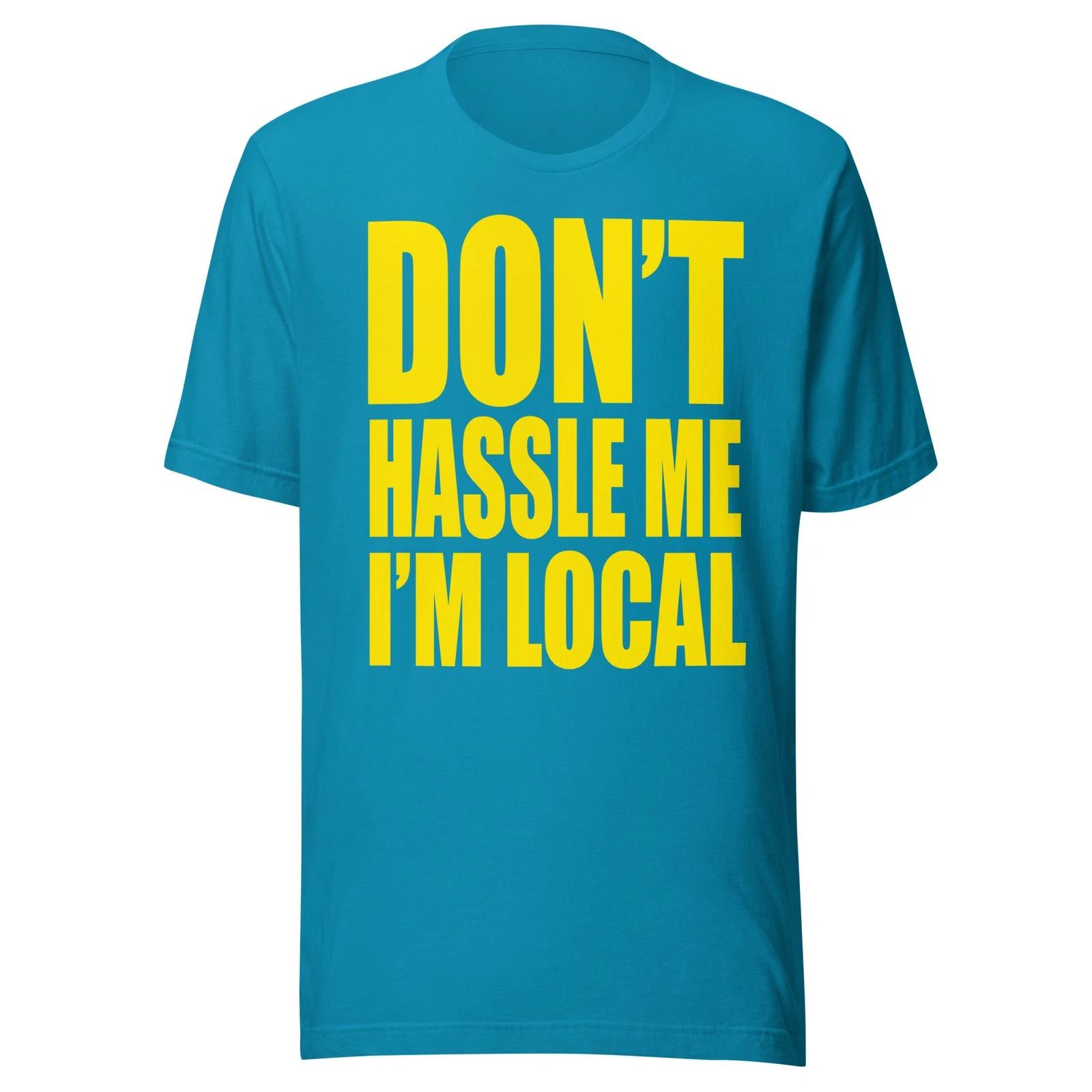 

Don t Hassle Me I m Local - What About Bob Unisex T-Shirt L