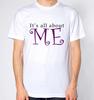 It's All About Me T-Shirt Men Women Unisex Top