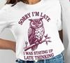 Funny Owl T-Shirt: Sorry I'm Late, Quirky Quote Tee