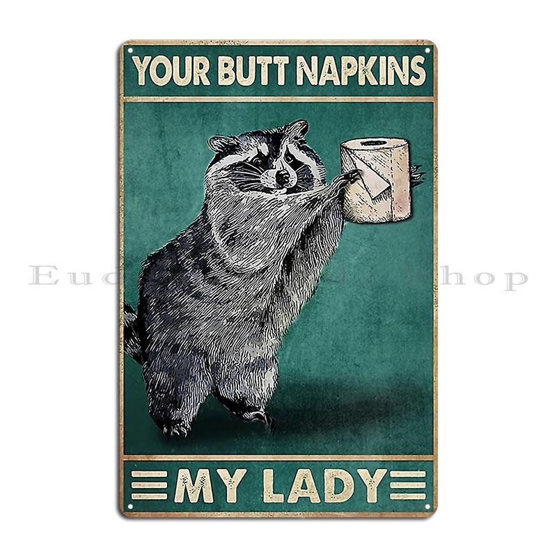 Your Butt Napkins My Lord Raccoon Toilet Paper Metal Metal Sign Wall Plaque Retro Cinema Funny Your Butt Napkins Tin Sign Poster
