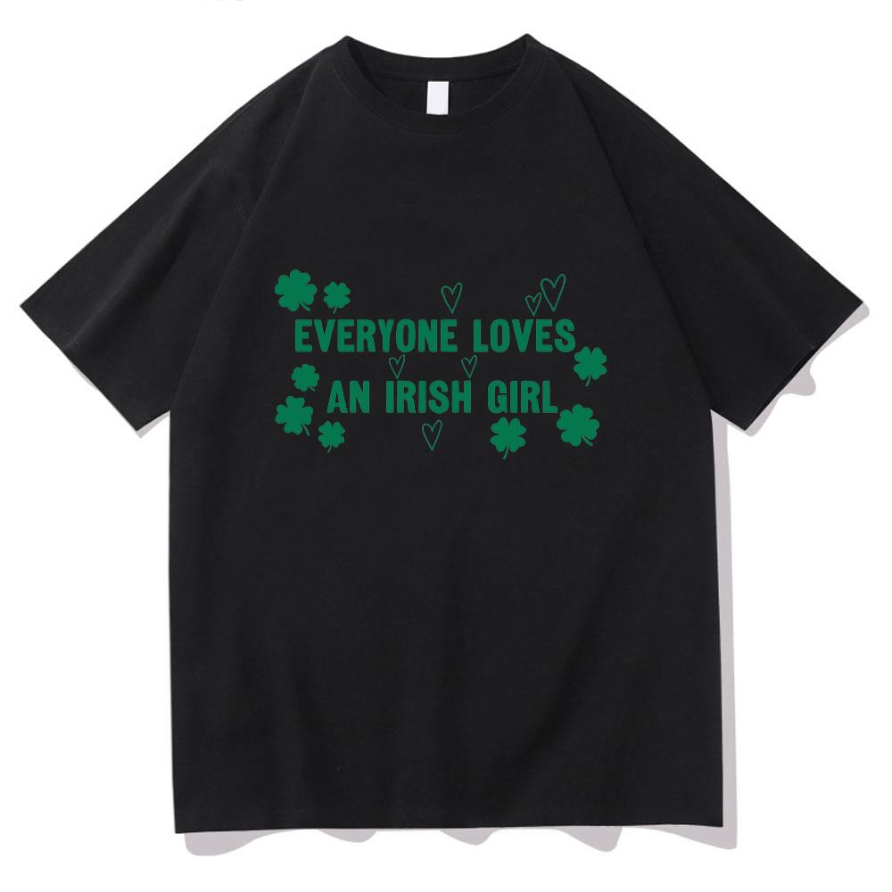 Everyone Loves An Irish Girl Tee St Patricks Day Gift Tees St Paddys Day Unisex Comfortable Cotton Clothing Short Sleeve Tops S