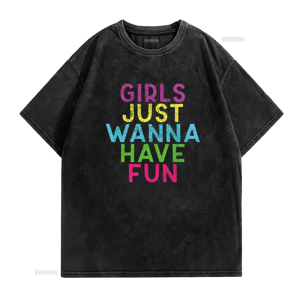 Womens Girls Just Wanna Have Fun Design T Shirt Black vintage Washed Breathable Stylish homme Soft Top For Everyday Wear