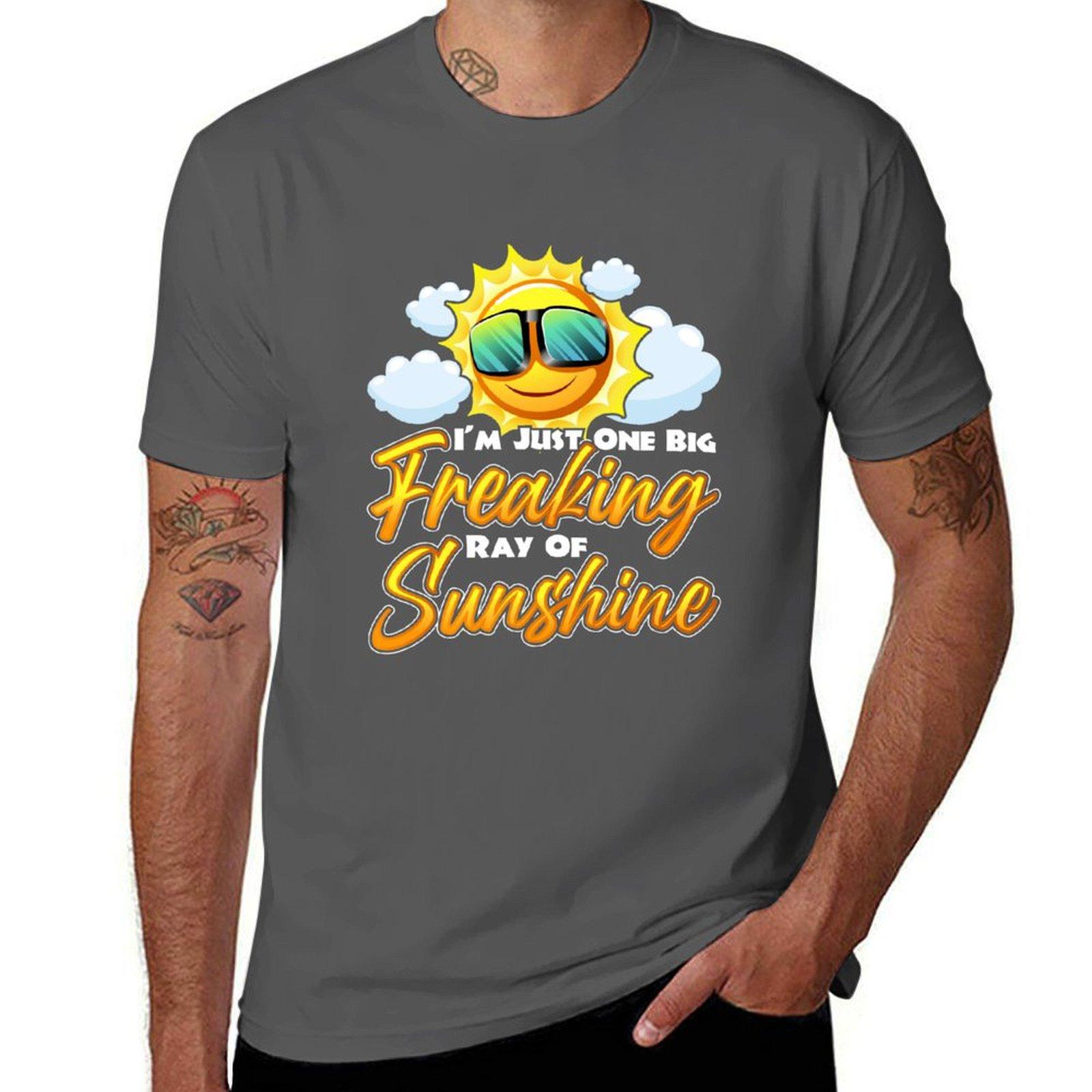 

I m Just One Big Freaking Ray Of Sunshine T-Shirt t shirts for man cotton soft man graphic t shirt T-Shirt 4XL