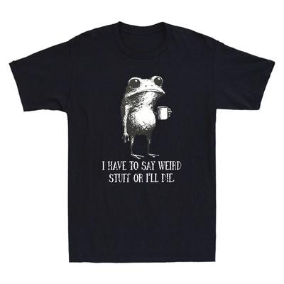 Ich Muss Seltsame Sachen Sagen Oder Ich Sterbe Lustiges Frosch Kaffeetrinkend Herren T-Shirt