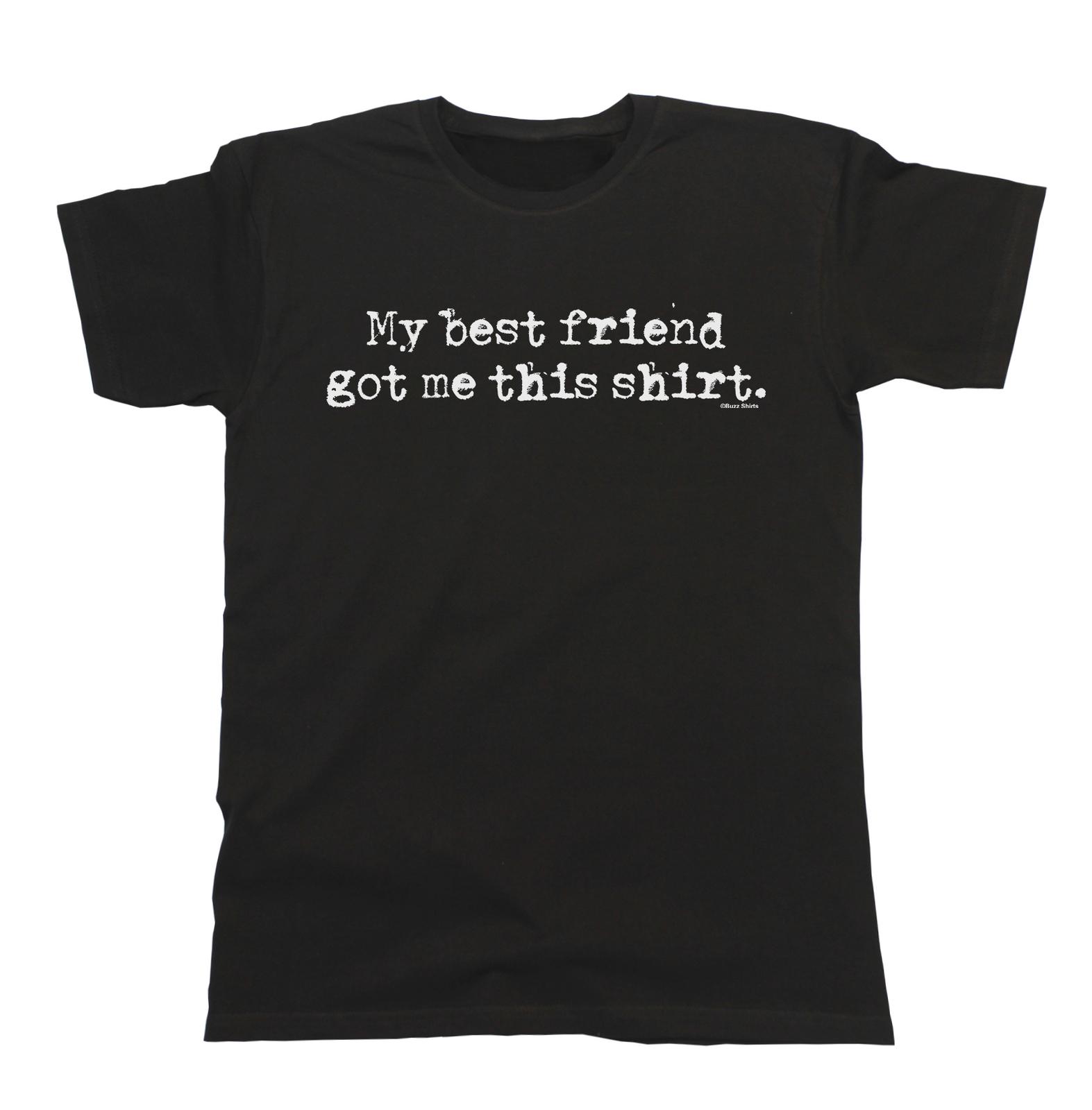 My Best Friend Got Me This T-Shirt Mens Womens Tees Top Mens Cotton Funny Christmas Gift Eco 3XL