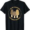 Mushroom Hunting Mycology Foraging Morel Mushroom Hunter T-Shirt