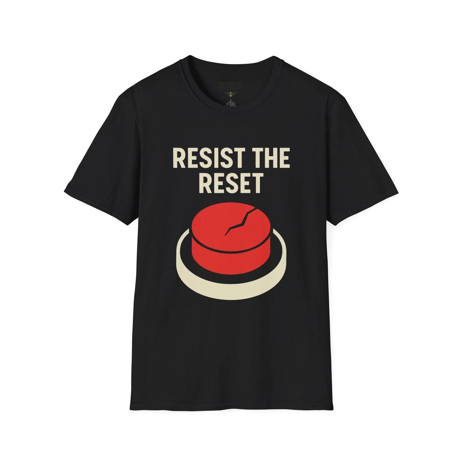 

Resist the Reset Tee, Say No to Control, Global Plans Begin with One Big Button S