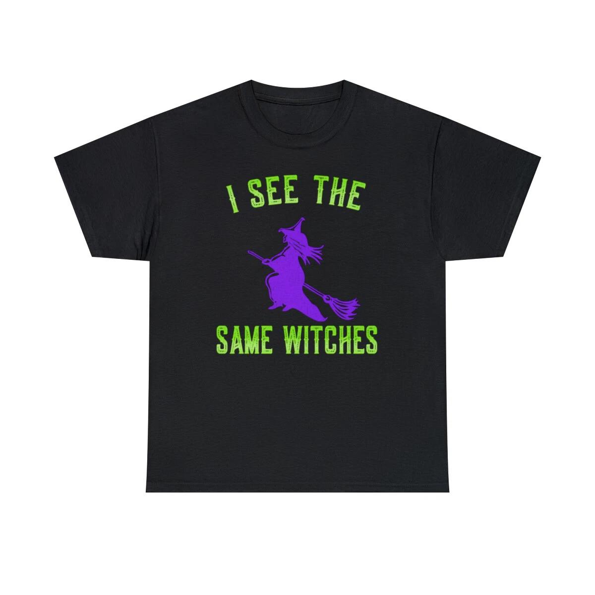 

I See The Same Witches Graphic T-Shirt, Sizes S-5XL 2XL