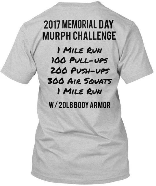 Murph Challenge Memorial Day 1 Mile Run 100 T shirt Made in USA Size S to 5XL 2XL