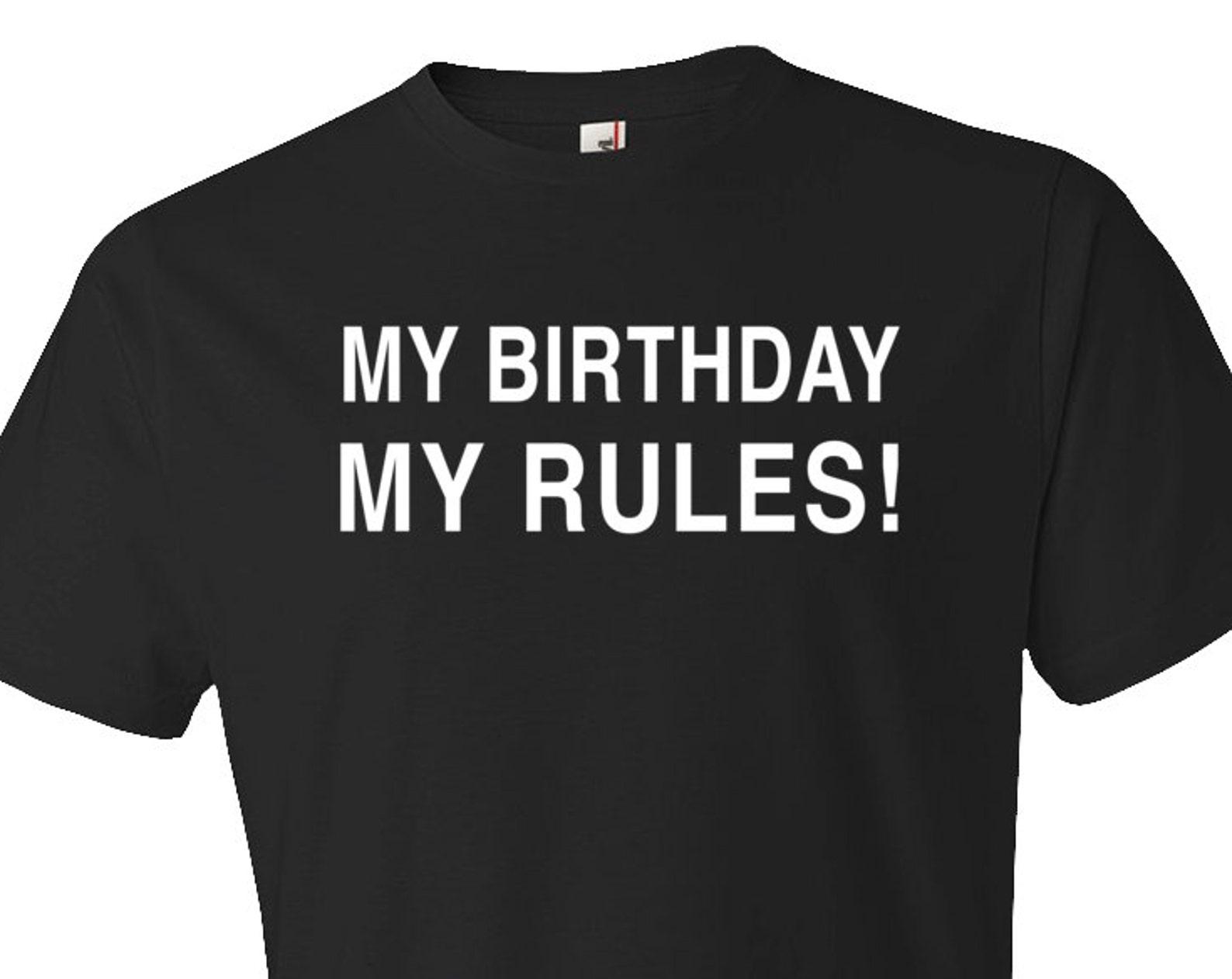 My Birthday My Rules Shirt. Birthday Shirt. Funny Birthday Gift. Birthday Girl Shirt. 13th birthday. 16th birthday. 18th birthday. #OS369 3XL