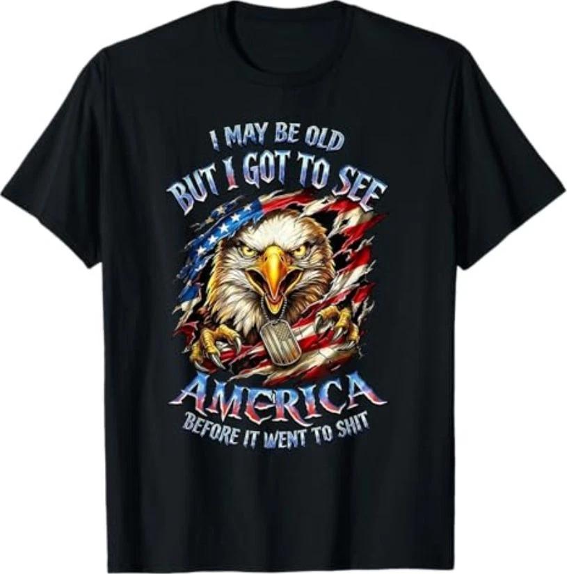 I May Be Old See America Before It Went to Sh_t Eagle T-Shirt L